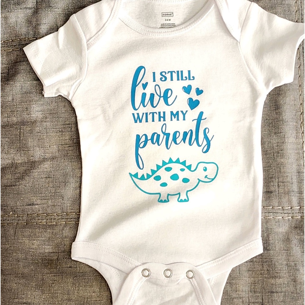 ADORABLE 3-6M I STILL LIVE WITH MY PARENTS ONESIE. MADE TO ORDER